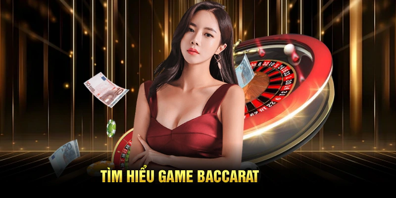 Tìm hiểu game Baccarat online